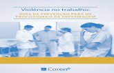 VIOLÊNCIA NO TRABALHO: GUIA DE PREVENÇÃO Violência … · VIOLÊNCIA NO TRABALHO: guia de prevenção para os profissionais de Enfermagem Projeto gráfico, capa e editoração