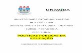 POLÍTICAS PÚBLICAS DA EDUCAÇÃO - tiberiogeo.com.br · UNIVERSIDADE ABERTA VIDA - UNAVIDA CURSO: PEDAGOGIA DISCIPLINA: ... que diz respeito à implementação e a avaliação das