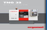 TNG 32 - ergomat.com.br · O sistema CNC de última geração Fanuc 0i-TF, além de diversos porta-ferramentas pré-ajustáveis e do projeto ergonômico exemplar, ... Comando numérico: