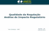 Qualidade da Regulação Análise de Impacto Regulatório - Ivan Camargo.pdf · Exemplo -Medição •3) Definição das opções (cenários) •Cenário 01: Não intervir A substituição