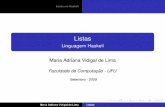 Listas - Linguagem Haskell - Início | Faculdade de …madriana/PF/hs4.pdfListas em Haskell Noc¸oes sobre Listas˜ Construc¸˜ao de Listas por Compreens ao˜ Func¸oes Sobre Listas˜