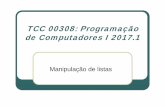 TCC 00308: Programação de Computadores I 2017simone/progI/contaulas/aula8.pdfOperações sobre listas É possível realizar diversas operações sobre listas Contar o número de
