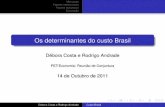 Os determinantes do custo Brasil - PET Economia UnB · capital nos EUA e na Alemanha. Débora Costa e Rodrigo Andrade Custo Brasil. Motivação Fatores institucionais ... Rússia