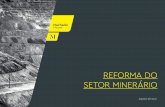 REFORMA DO SETOR MINERÁRIO - HOME - …...direito minerário, que pode vir a ser cobrado caso o arrendatário não tenha cumprido a obrigação, alterando a posição anterior do