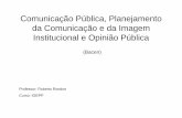 Comunicação Pública, Planejamento da Comunicação e da ... · 1. Comunicação Pública Quais os instrumentos da Comunicação Pública ? Duarte (2012) apresenta uma distribuição
