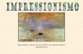 Impressão, nascer do sol (1873) de Claude Monet. 48cmX63cm. · e deu início as grandes tendências da arte do século XX, ... provoca nas cores da natureza. ... • Conhecimentos
