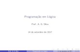 Programa˘c~ao em L ogica - inf.ufsc.br · Programa˘c~ao em L ogica Prof. A. G. Silva 14 de setembro de 2017 Prof. A. G. Silva Programa˘c~ao em L ogica 14 de setembro de 2017 1