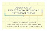 DESAFIOS DA ASSISTÊNCIA TÉCNICA E EXTENSÃO RURAL · desafios da assistÊncia tÉcnica e extensÃo rural marly teresinha pereira prof.dr.departamento de economia, administraÇÃo