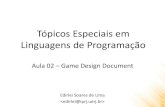 Tópicos Especiais em Linguagens de Programaçãoedirlei.3dgb.com.br/aulas/jogos_2016_2/Jogos_Aula_02_Game_Design... · Tópicos de um GDD 8. Inimigos: – Descrição e ilustração