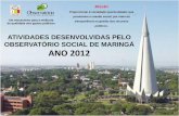 ATIVIDADES DESENVOLVIDAS PELO OBSERVATÓRIO …observatoriosocialmaringa.org.br/wp-content/uploads/2013/05/... · CONSELHO DE ADMINISTRAÇÃO Presidente: Fábia dos Santos Sacco (OAB/UEM)