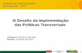 O Desafio da Implementação das Políticas Transversaisrepositorio.enap.gov.br/bitstream/1/763/2/1- SPI - Aloysio... · defendidas no programa de governo da Presidenta Dilma Roussef,