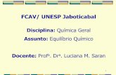 FCAV/ UNESP Jaboticabal - UNESP: Câmpus de Jaboticabal · As quantidades de reagentes e produtos ... No caso de reações em fase gasosa, as expressões da constante de equilíbrio