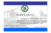 Caso Clínico - otorrino.unifesp.br · Disciplina de Cirurgia de Cabeça e Pescoço Universidade Federal de São Paulo - UNIFESP Escola Paulista de Medicina - EPM CASO CLÍNICO E3