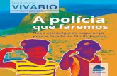 Ano 2 • Edição Especial A polícia - Viva Rio · pela PMERJ em parceria com o Viva Rio, em julho de 20061. Do desejo à ação, a distância é tanta que somos tentados a duvidar.