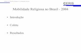 Mobilidade Religiosa no Brasil - 2004 · Universal do Reino de Deus, ... Hindu, Kardecismo, Testemunha de Jeová , Budismo, Vale do Amanhecer, Mormon, Umbanda, Espiritualista. ...