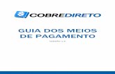 GUIA DOS MEIOS DE PAGAMENTO - cobredireto.com.br · 04/10/2011 1.5 Atualização de conteúdo para Cartões de Crédito, Débito Online e Boleto Bancário. ... Banco do Brasil ...