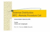 Sistemas Distribuídos RPC –Remote Procedure Callprofessor.ufabc.edu.br/~francisco.massetto/sd/04-Aula4... · 2010-06-16 · Prof. Francisco Isidro Massetto Cliente/Servidor Quais