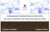 Semana Acadêmica de admnistração UFSC · Dimensionamento dos fluxos de caixa do projeto de TIC Avaliação econômica dos fluxos de caixa com base em técnicas e indicadores ...