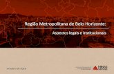 Região Metropolitana de Belo Horizonte · DE BELO HORIZONTE Estatuto da Metrópole Os municípios que integram a unidade territorial urbana; Art. 5º, I do Estatuto da Metrópole
