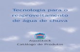 Tecnologia para o reaproveitamento de água de chuvacronossustentavel.com.br/wp-content/uploads/2015/04/catalogo_agua.pdf · A Aquastock fornece soluções completas e integradas