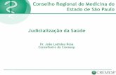 Conselho Regional de Medicina do Estado de São Paulo ...cremesp.org.br/pdfs/eventos/eve_18082015_091243_Judicializacao da... · Judicialização da Saúde Dr. João Ladislau Rosa