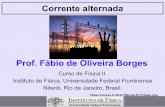Prof. Fábio de Oliveira Borges - cursos.if.uff.brfisica2-0117/lib/exe/fetch.php?media=... · Oscilações forçadas (RLC com fem) As oscilações de um circuito RLC não serão totalmente