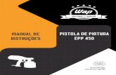 Pistola de pintura Manual - logismarketbr.cdnwm.com · A PISTOLA DE PINTURA EPP 450 é ideal para pinturas de móveis, portas, grades, pa-redes, barcos, lanchas, etc., adequada para