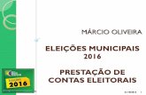 ELEIÇÕES MUNICIPAIS PRESTAÇÃO DE CONTAS · PDF file Eleições 2016 – Prestação de contas eleitorais Fontes Vedadas ATENÇÃO!! (art. 25, Res.) A devolução ou a determinação