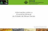 Informações sobre a Economia Mineral do Estado de Minas ...Estatísticas Minerais sobre MG • Minas Gerais é o mais importante estado minerador do país; • Minas Gerais extrai