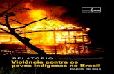 RELATÓRIO Violência contra os - cimi.org.br · a exploração da natureza em terras tradicionalmente ocupadas por povos indígenas. Os interesses privados ... violências e ameaças