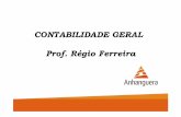 CONTABILIDADE GERAL Prof. Régio Ferreira · Mercadorias em Estoque Fornecedores ... Exemplos: • em uma empresa, ... Capítulo 02 - Patrimônio [Modo de Compatibilidade] Author: