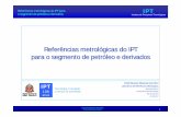 Referências metrológicas do IPT para o segmento de ... · • Curva de Destilação de Gasolina A (1) ... Fluxograma de trabalho Preparação de amostras Envio/Retirada no IPT Recebimento