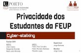 Estudantes da FEUP Privacidade dos - paginas.fe.up.ptprojfeup/submit_13_14/uploads/apresent... · Stalker que procura intimidade; Stalker incompetente; Stalker predador. 3. Privacidade