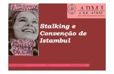 Stalking e Convenção de Istambul - oa.pt9913353f-e4c6-4d68-9c2e-e1174d0b61de}.pdf · • 31.6% : vitimação decorreu de uma relação de intimidade actual ou passada ... • Das