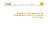 Programa de Avaliação de Desempenho dos Servidores da UTFPR · "A avalia ção de desempenho tem que existir principalmente para subsidiar os processos de aplica ção e desenvolvimento