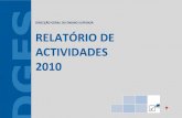 ACTIVIDADES 2010 -  · Proceder ao registo dos ciclos de estudos de ensino superior e dos cursos de especialização tecnológica; Promover a cooperação internacional, no âmbito