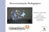 Apresentação do PowerPoint - paralapraca.org.brparalapraca.org.br/wp-content/uploads/documentacao_pedagogica.pdf · Madalena Freire (1983) Registrar significa perguntar, questionar,