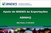 Apoio do BNDES às Exportações ABIMAQ · Expandir a capacidade de geração de renda e empregos no ... Durante o Prazo de Financiamento ... Itaú Paraguay , Banco Continental e