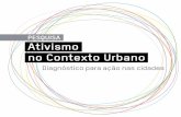 PESQUISA Ativismo no Contexto Urbano · para Atuação nas Cidades de Escola de Ativismo está licenciado com uma Licença Creative Commons - Atribuição 4.0 Internacional. ... dos