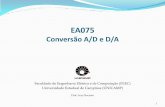 EA075 Conversão A/D e D/A - dca.fee.unicamp.brlboccato/Cap.4.1-ConversaoAD.pdf · 3. 1010 10 V < V A – mantém o bit = 1 e prossegue para o próximo. 4. 1011 11 V > V A –