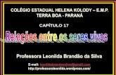 Professora Leonilda Brandão da Silva · Em uma comunidade há várias relações entre os seres vivos. ... já que o parasita é beneficia-do e o hospedeiro prejudicado. 1. TIPOS