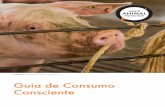 Guia de Consumo Consciente · facilidade e são capazes de exercer seu ... a um ciclo cruel e exaustivo que tem como objetivo manter uma produção de leite ... priva os animais de