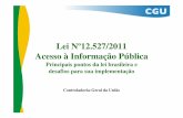 Lei Nº12.527/2011 Acesso à Informação Pú · PDF file • Modelo da lei 12527/2011, válido para os três poderes dos três entes federativos: Indeferimento de acesso à informação:
