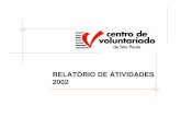 RELATÓRIO DE ATIVIDADES 2002 - voluntariado.org.br anual 2002 oficial... · Este relatório, informa as atividades do Centro de Voluntariado de São Paulo durante o ano 2002, divididas