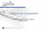 História do Computadorrenan.manola.com.br/system/files/Aula-1.pdf · cartão perfurado a cada passo. ... os transistores funcionam como chaves; ... Surgiram então os circuitos integrados