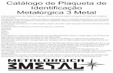 Catálogo de Plaqueta de Identiﬁcação Metalúrgica 3 Metalmetalurgicatresmetal.com.br/wp-content/uploads/2018/05/M3M_Plaquet... · Alumínio; Aço inox; Latão; Bronze; Cobre.
