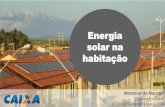 Energia solar na · ... 10 UF Opcional para as regiões Sul, ... Relatório de vistoria emitido pela distribuidora de energia após a ... (lojas de material de construção e