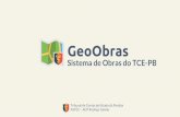 GeoObras - tce.pb.gov.brtce.pb.gov.br/ecosil/.../materiais-de-aula/arquivos/geoobras-2017.pdf · A situação do andamento da obra (em andamento, paralisada etc) deve ser informada.