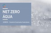 NET ZERO ÁGUA - ugreen.com.br · ≈ ABNT NBR 12217 - Projeto de reservuatório de distribuição de água para abasteiimento públiio. 1994 ≈ ABNT. NBR 5626 - Instalação predial