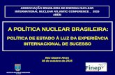 A POLÍTICA NUCLEAR BRASILEIRA - aben.com.br · Presidente Ernesto Geisel, em 12 de março de 1979). ... •No governo Carter, foi desestimulado por preocupações com a proliferação